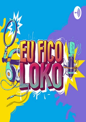 Eu Fico Loko Podcast