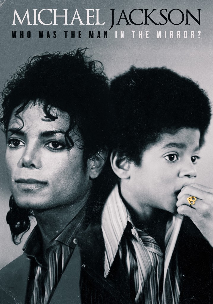 Michael Jackson Who Was the Man in the Mirror? streaming