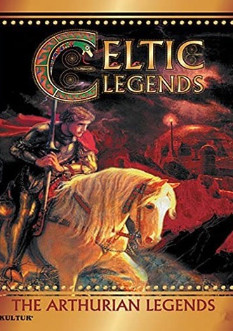 Celtic Legends: The Arthurian Legends