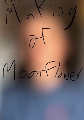 The Making of Moonflower