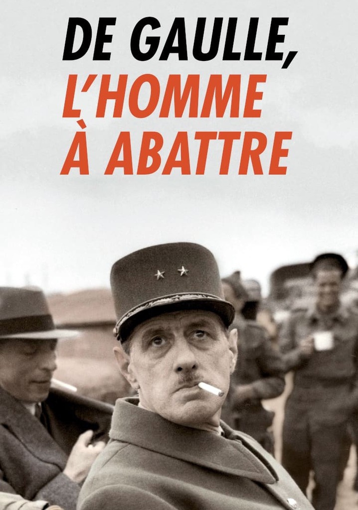 De Gaulle, l'homme à abattre