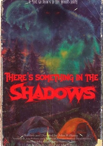 There's Something in the Shadows