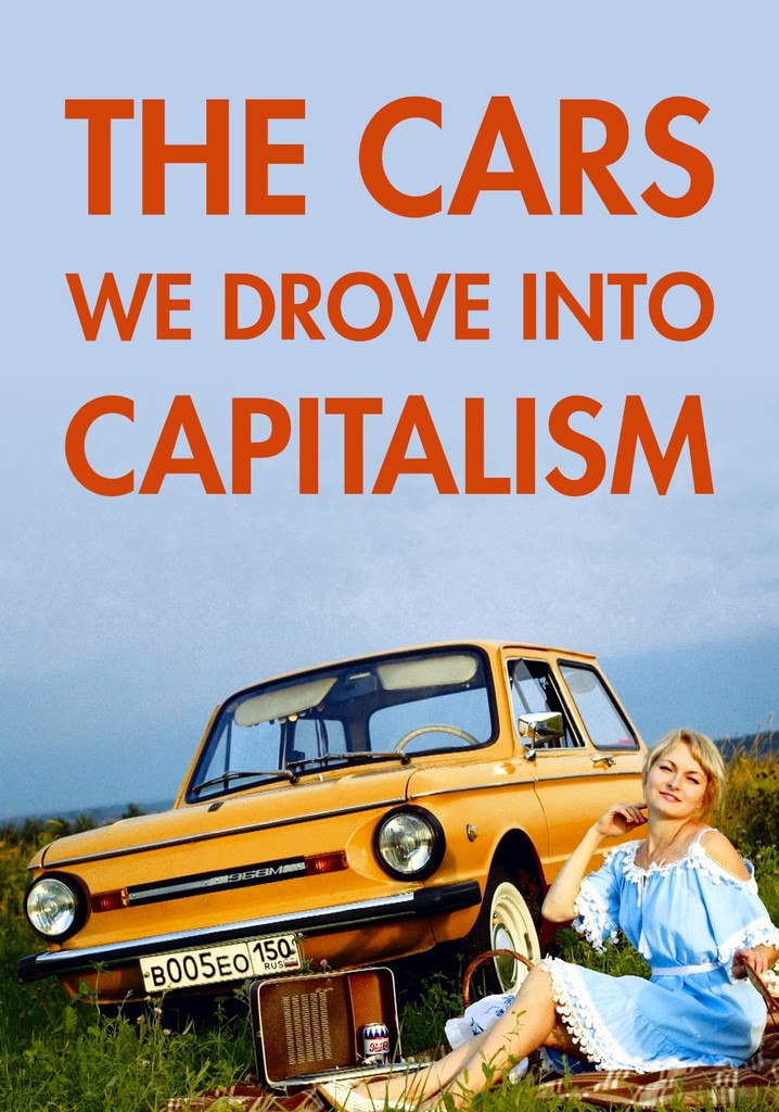 The Cars We Drove into Capitalism