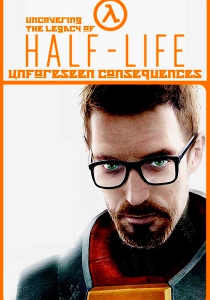 Unforeseen Consequences: Uncovering the Legacy of Half-Life