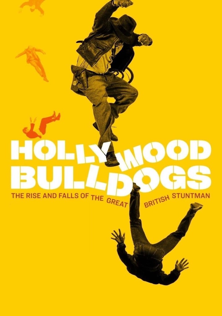 Hollywood Bulldogs: The Rise and Falls of the Great British Stuntman
