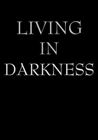 Living in Darkness