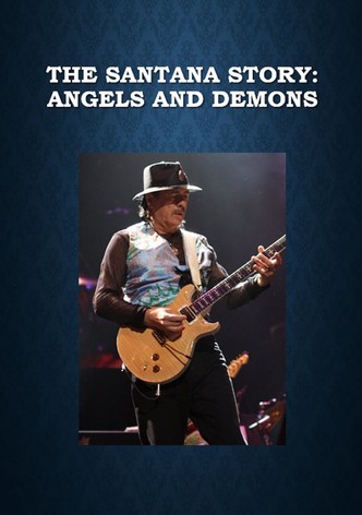 The Santana Story: Angels and Demons