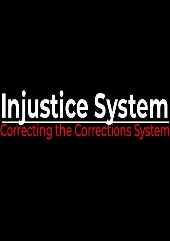 The Injustice System