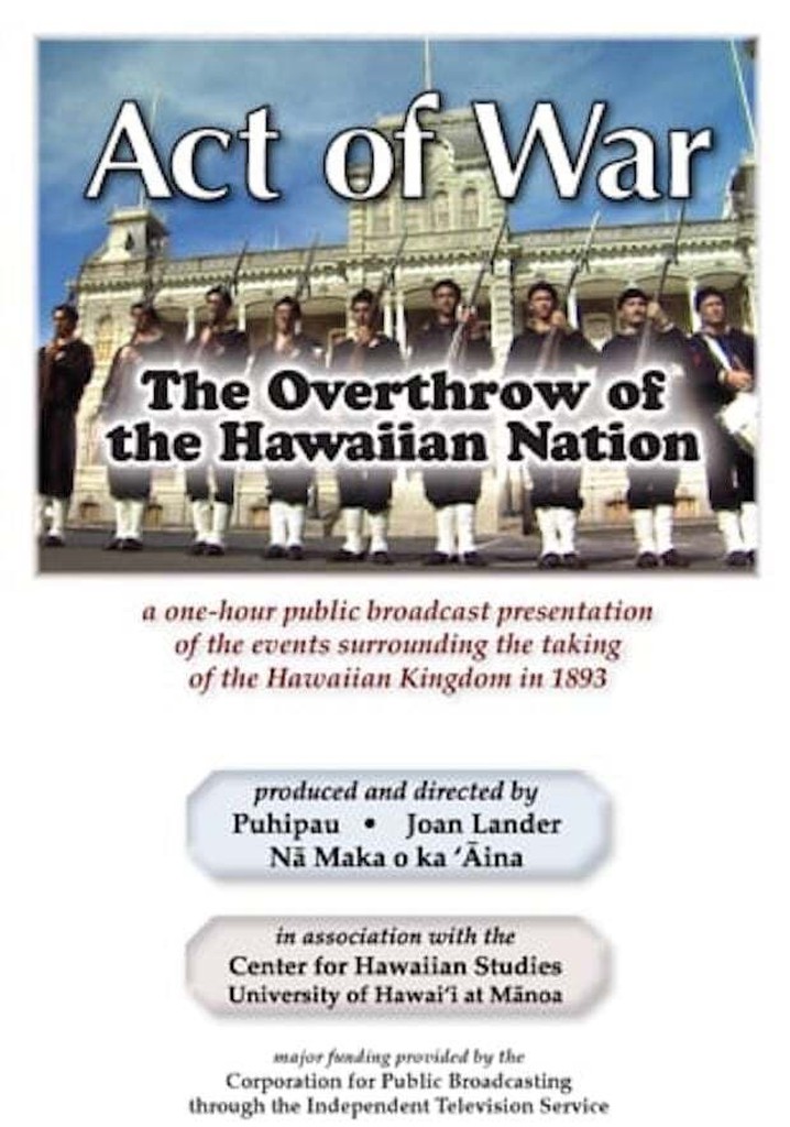 Act of War: The Overthrow of the Hawaiian Nation
