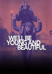 We’ll Be Young And Beautiful
