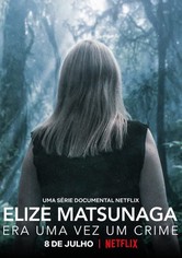 Elize Matsunaga: Era uma Vez um Crime