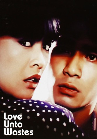 Love Unto Wastes