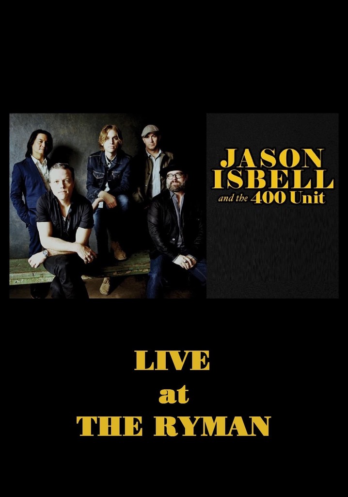 Jason Isbell & the 400 Unit: Live from the Ryman