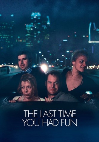 The Last Time You Had Fun