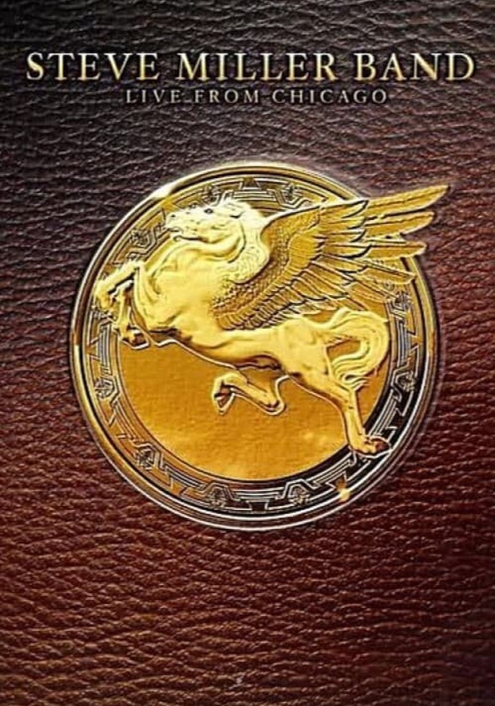 Steve Miller Band - Live from Chicago