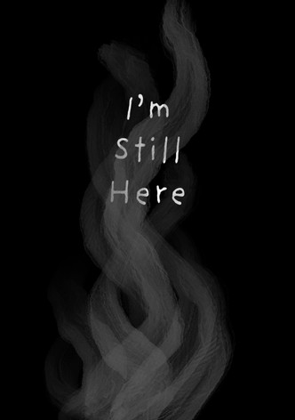 I’m Still Here