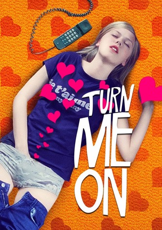 Turn Me On