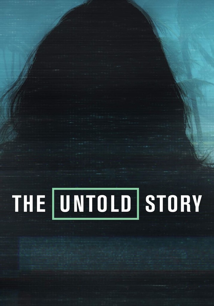 The Untold Story Sezon 1 Tüm Bölümleri Internetten Izleyin