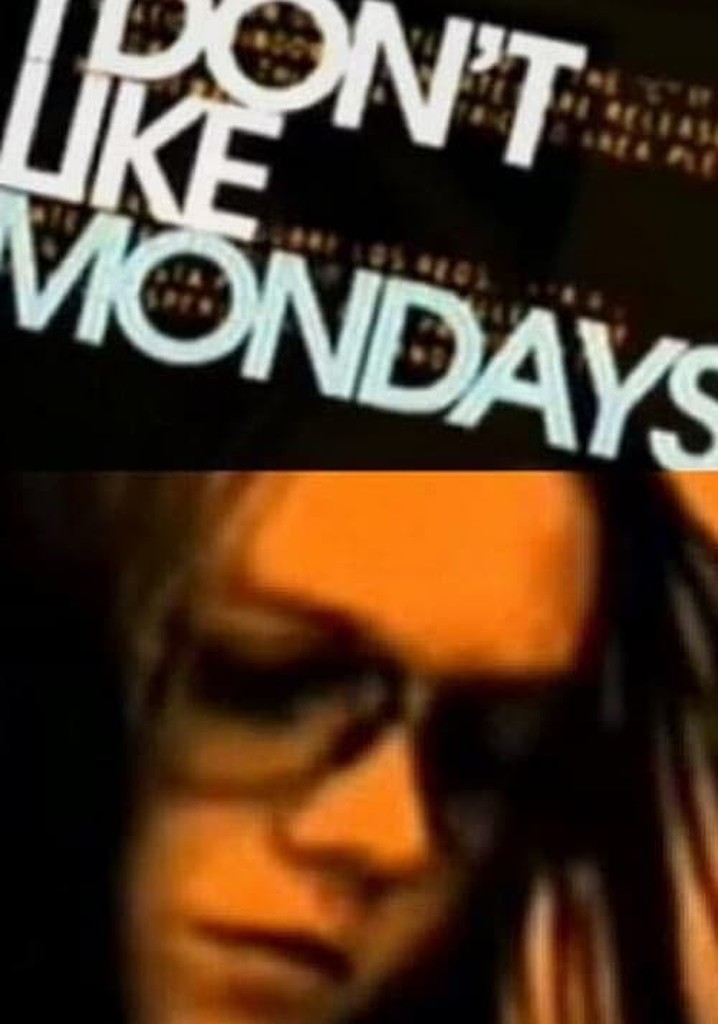 I Don't Like Mondays