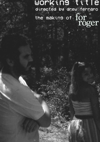 Working Title: The Making of For Roger