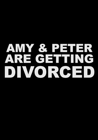 Amy and Peter are Getting Divorced