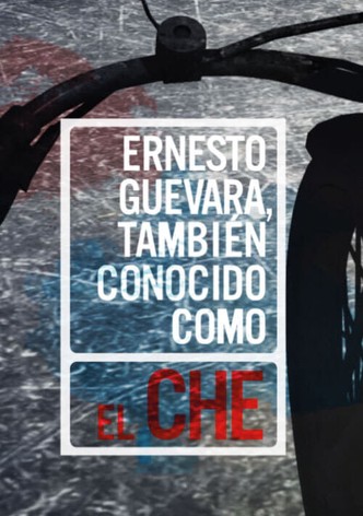 Ernesto Guevara, también conocido como el Che