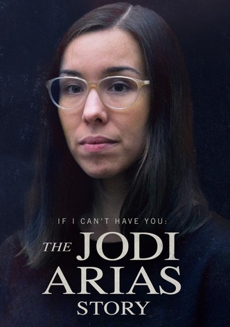 If I Can’t Have You: The Jodi Arias Story