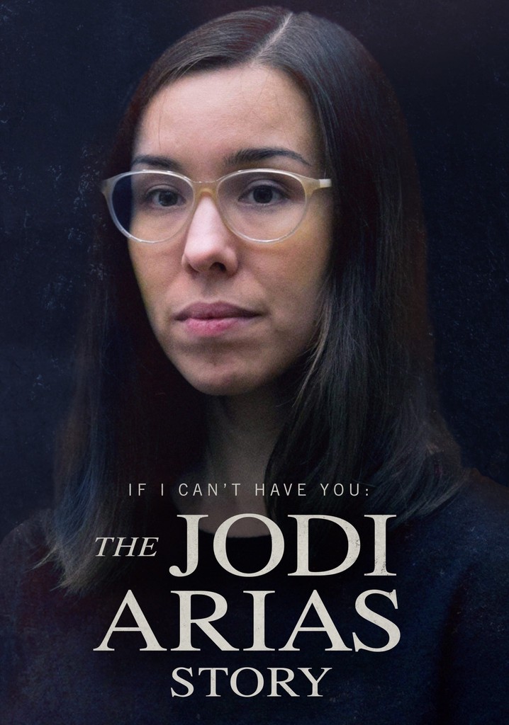 Where Can I Watch Jodi Arias Movie If I Can’t Have You: The Jodi Arias Story streaming