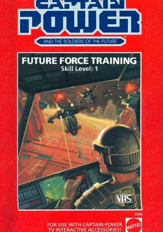 Captain Power and the Soldiers of the Future: Future Force Training - Skill Level 1