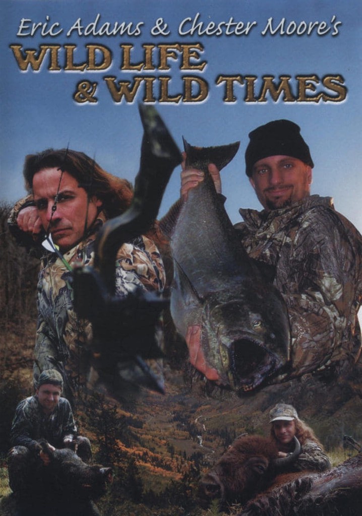 Eric Adams & Chester Moore's: Wild Life & Wild Times