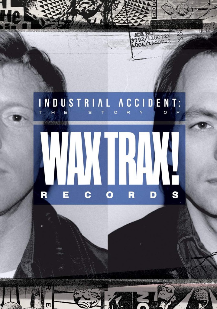 Industrial Accident: The Story of Wax Trax! Records