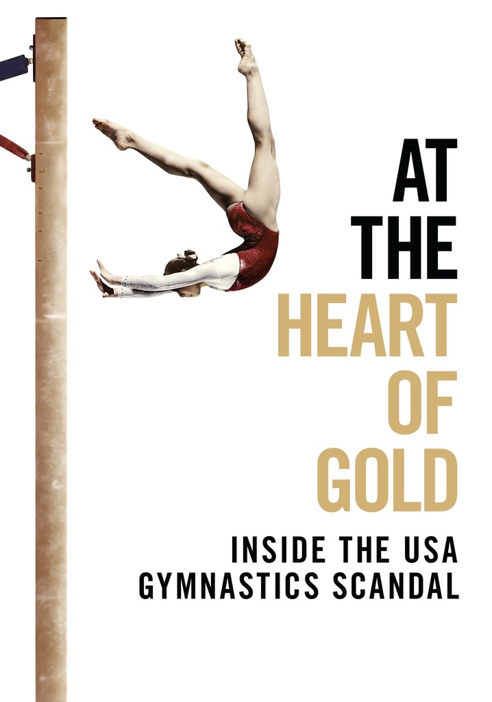 At the Heart of Gold: Inside the USA Gymnastics Scandal - At The Heart Of Gold Inside The Usa Gymnastics Scandal