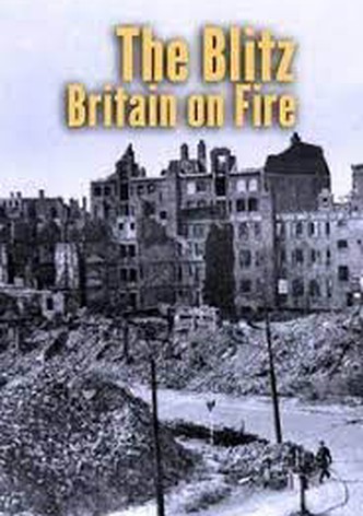 The Blitz: Britain on Fire