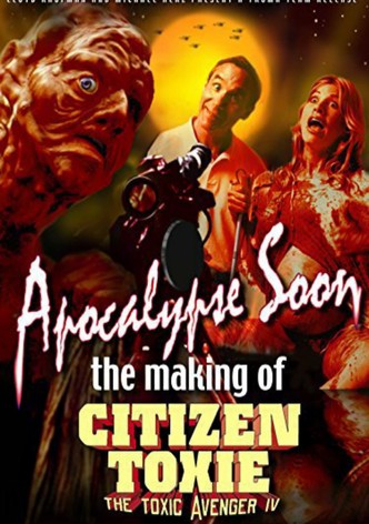 Apocalypse Soon: The Making of 'Citizen Toxie'