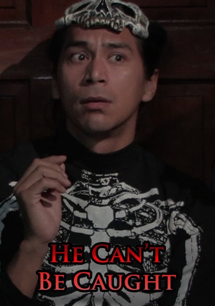 He Can't Be Caught