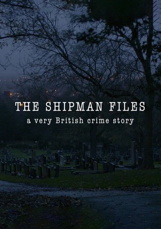 The Shipman Files: A Very British Crime Story