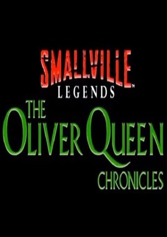 Smallville Legends: The Oliver Queen Chronicles