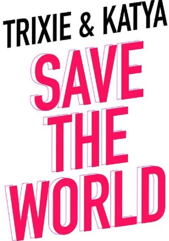 Trixie & Katya Save the World - Temporada 1