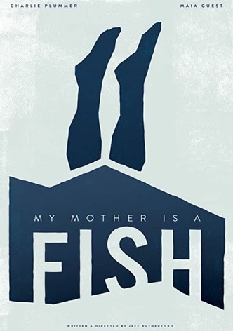 My Mother is a Fish