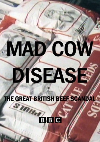 Mad Cow Disease: The Great British Beef Scandal