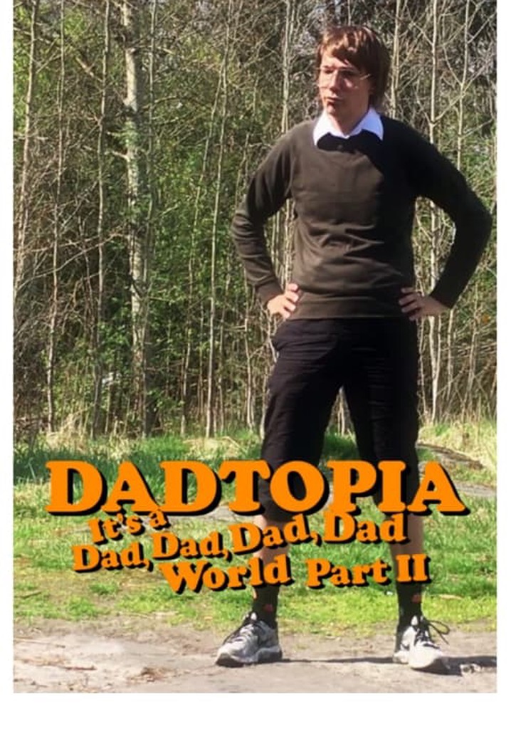 Dadtopia: It's a Dad, Dad, Dad, Dad World Part II