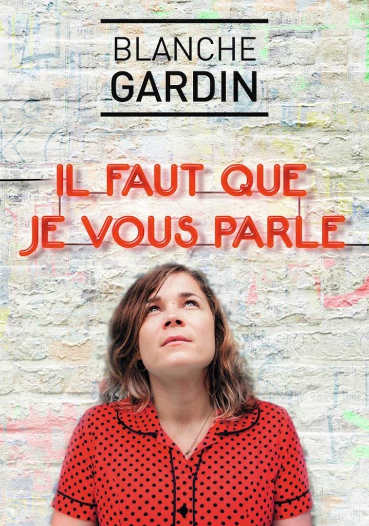 Blanche Gardin - Il faut que je vous parle