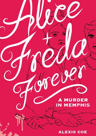 Alice + Freda Forever