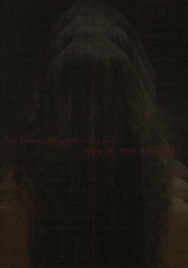 And Someone Whispered in My Ear, "wake up, your flesh burns"