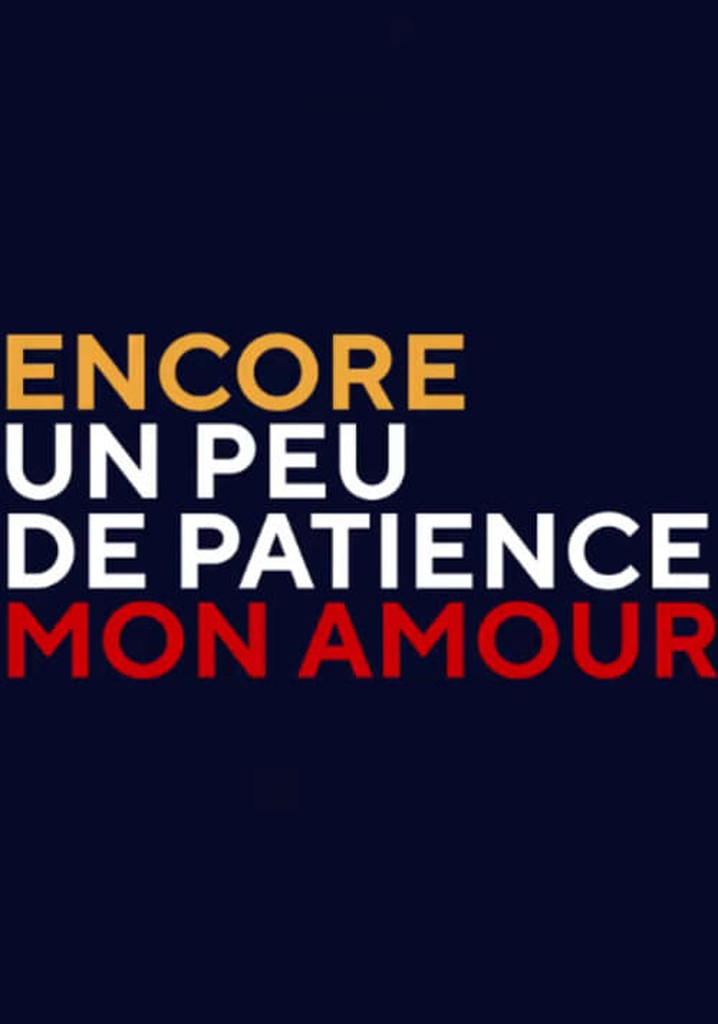 Encore un peu de patience mon amour