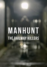 Manhunt: The Railway Killers - The Railway Killers