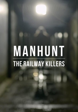 Manhunt: The Railway Killers
