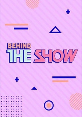Behind The Show