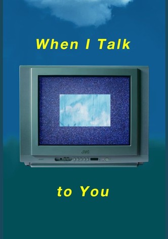 When I Talk to You