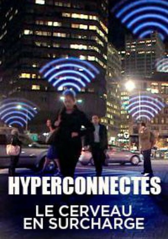 Hyperconnectés : le cerveau en surcharge